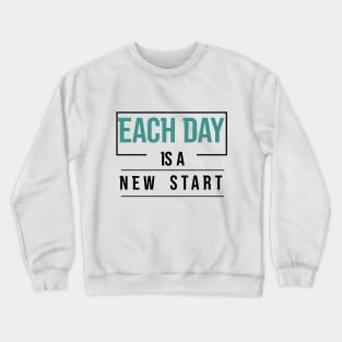 Each Day is a New Start Crewneck Sweatshirt